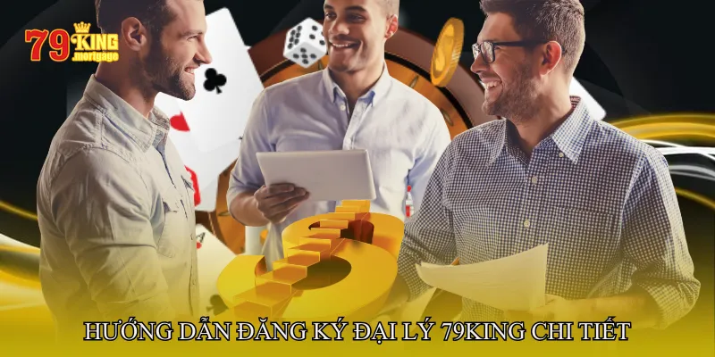 Hướng dẫn đăng ký Đại lý 79King chi tiết